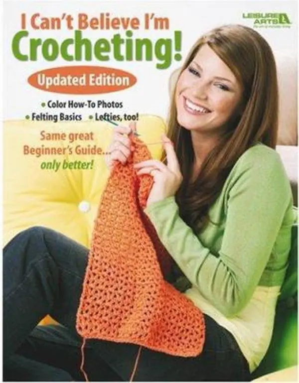 Used Paperback Book - I Can't Believe I'm Crocheting by Leisure Arts Inc. - English, Includes Felted Projects, Gauge and Sizing Guides, Hook and Yarn Tips, Handmade Project Ideas, Stitch Tutorials, Handmade Projects