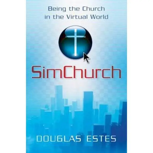 USED-SimChurch: Being the Church in the Virtual World by Douglas Estes (Paperback)