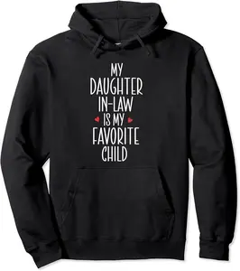 My Daughter In Law Is My Favorite Child Daughter Law Funny Pullover Hoodie - Lydiagarcia Shop 67B0C3RTPQLR
