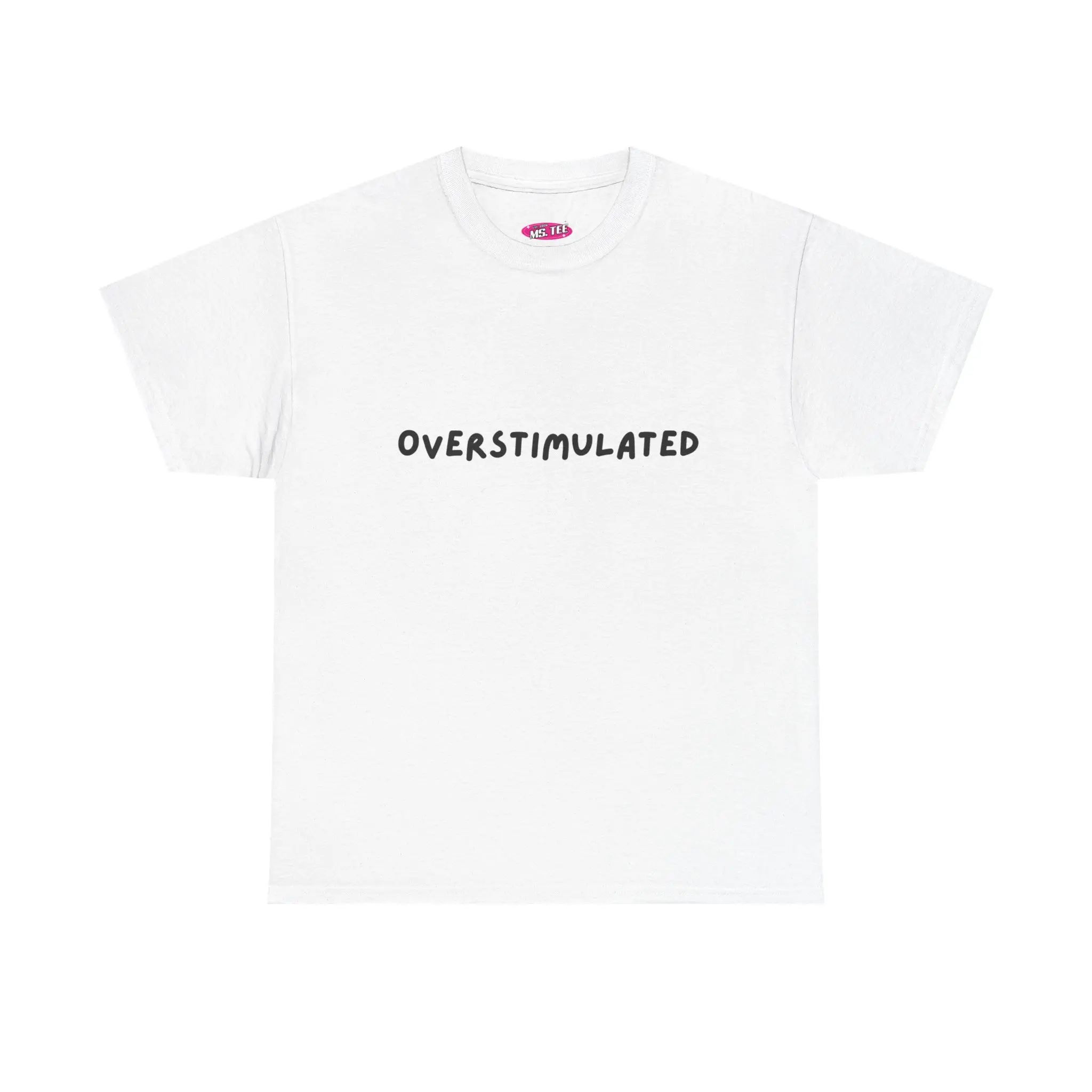 Overstimulated text tee | T-Shirt Overstimulated text tee | T-Shirt