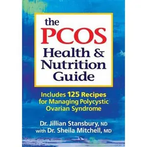 USED-The Pcos Health and Nutrition Guide: Includes 125 Recipes for Managing Polycystic Ovarian Syndrome by Stansbury, Jillian (Paperback)