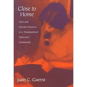 USED-Close to Home: Oral and Literate Practices in a Transnational Mexicano Community by Guerra, Juan C. (Paperback)