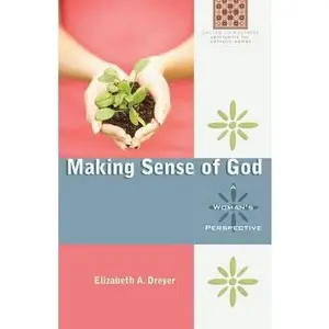 USED-Making Sense of God: A Woman's Perspective (Called to Holliness: Spirituality for Catholic Women) by Elizabeth A. Dreyer (Paperback)