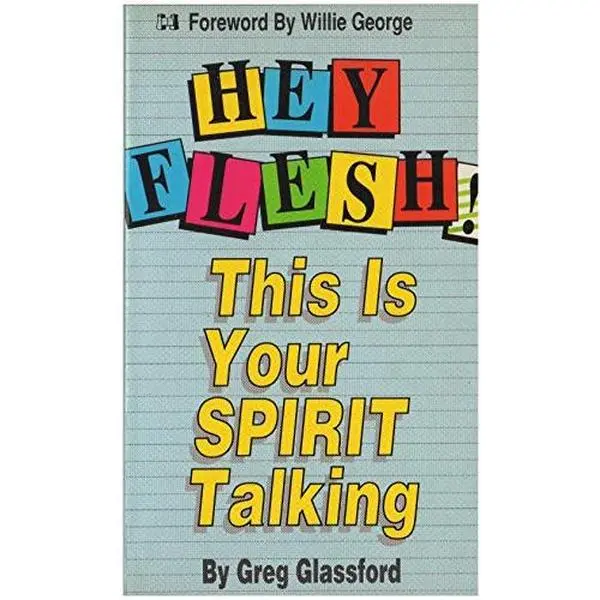 USED-Hey Flesh! This Is Your Spirit Talking by Greg Glassford (Paperback)