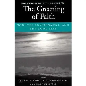 USED-The Greening of Faith: God, the Environment, and the Good Life by Carroll, John E. (Paperback)