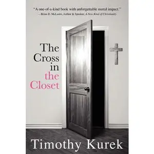 USED-The Cross in the Closet by Timothy Kurek (Paperback)