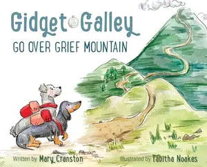 Gidget and Galley Go Over Grief Mountain -- Mary Cranston, Hardcover