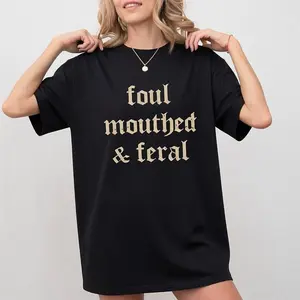 [100% Cotton] Vintage Foul Mouthed & Feral  Shirt, Feral Unhinged Tees, Unhinged Women Oversized Graphic Tee, Retro Foul Mouthed & Feral Mom Tee T-Shirt For Men And Women