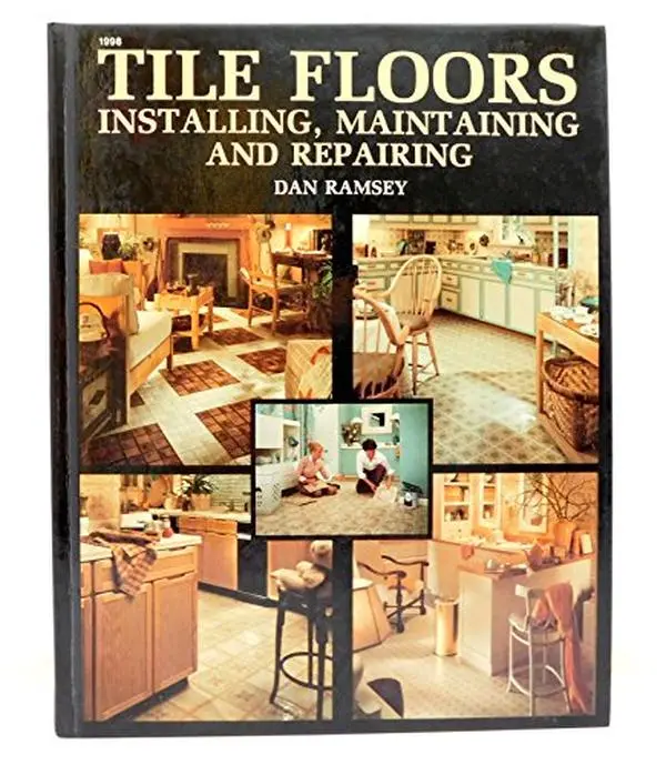 USED-Tile floors: Installing, maintaining, and repairing by Dan Ramsey (Hardcover)