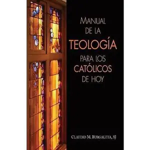 USED-Manual de la Teologia Para Los Catolicos de Hoy by Burgaleta, Claudio (Paperback)