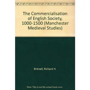 USED Book - The Commercialisation of English Society, 1000-1500 (Manchester Medieval Studies) by Richard H. Britnell (Hardcover) - english