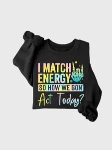 "I match the energy. How shall we act today? " The pullover hoodie features bright fonts and Geometric Graphic symbols