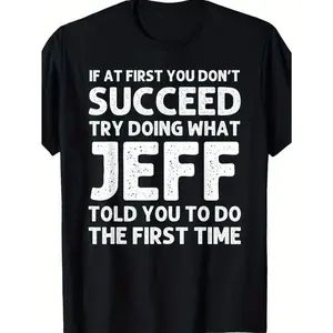 [100% Cotton] Jeff Funny Quote T-Shirt For Men - Black  Casual Short Sleeve Tee With Humorous Success Advice, Ideal Birthday Or Christmas Gift, Machine Washable, T Shirt Golf Gift T-Shirt For Men And Women
