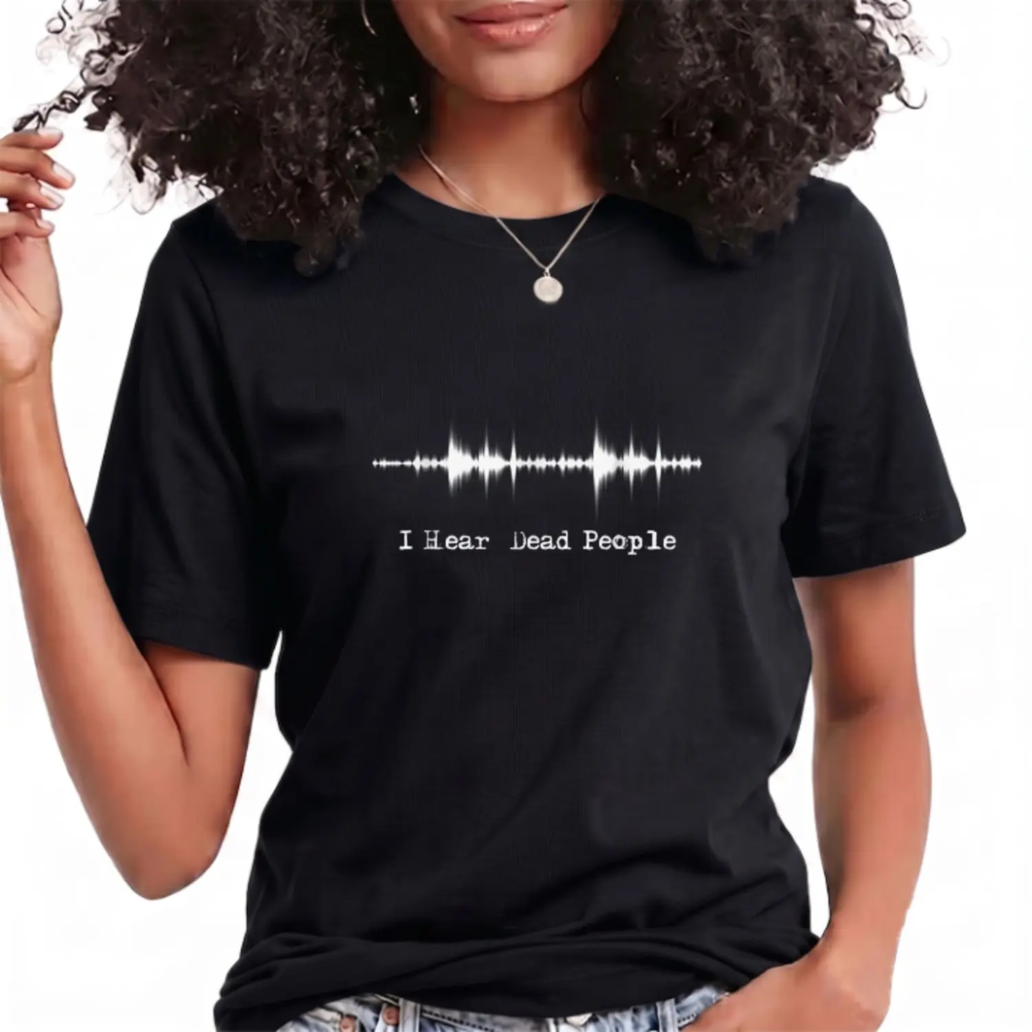 I Hear Dead People - Ghost Hunting Paranormal EVP Activity Summer Casual Shortsleeve Cotton T-Shirt