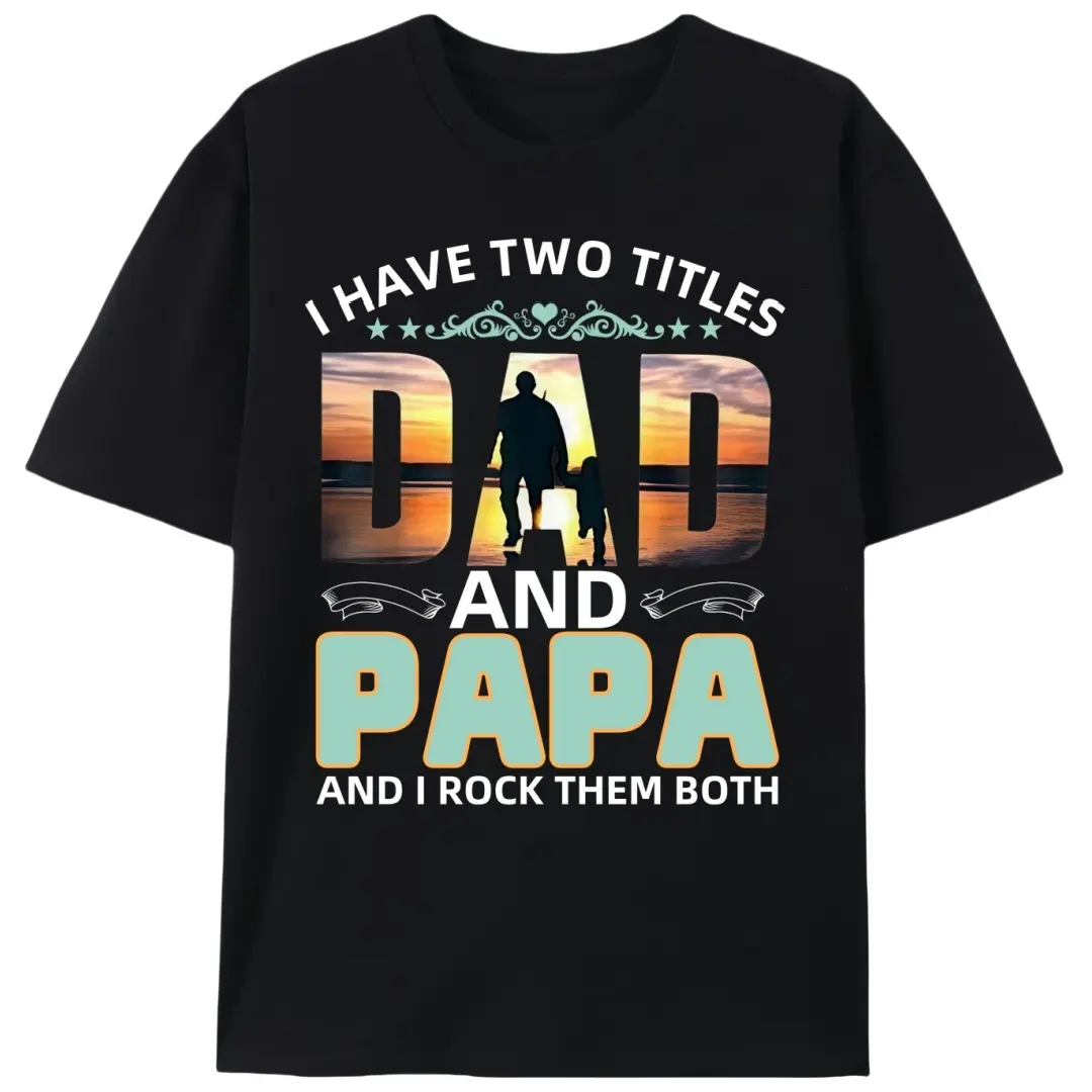 I Have Two Titles Dad And Papa Graphic Tee |   Father's Day Family T-Shirt |   Vintage Dad Casual Top