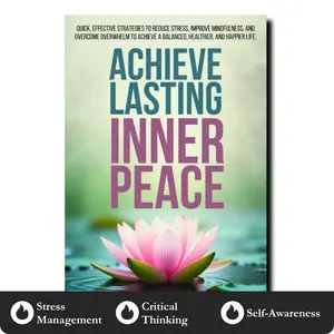Achieve Lasting Inner Peace - Practical, effective stress reduction & life improvement guide. Mindfulness Reframing to Achieve a Healthier Life.