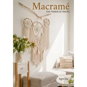 USED-Macramé: The Power of Knots (Macramé for Beginners, Instructions and Patterns) by Ho, Nghi (Paperback)