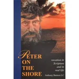 USED-Peter on the Shore Vocation in Scripture and in Real Life by Fr. Anthony Bannon (Paperback)