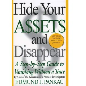 Hide Your Assets and Disappear: A Step-by-Step Guide to Vanishing Without a Trace Paperback – April 25, 2000