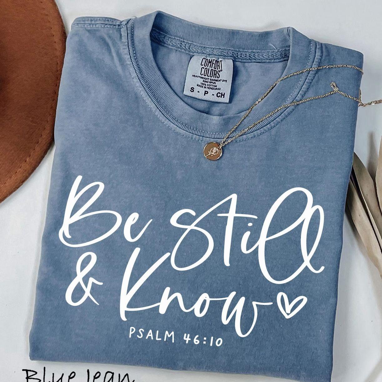 Comfort Colors® Be Still And Know Shirt, Psalm 46:10 Bible T-Shirt, Faith Tee, Christian Tee, Comfort Colors Graphic Tee, Casual Outfit, Vintage Wash Shirt, Comfortable Menswear & Womenswear Top, Ju28