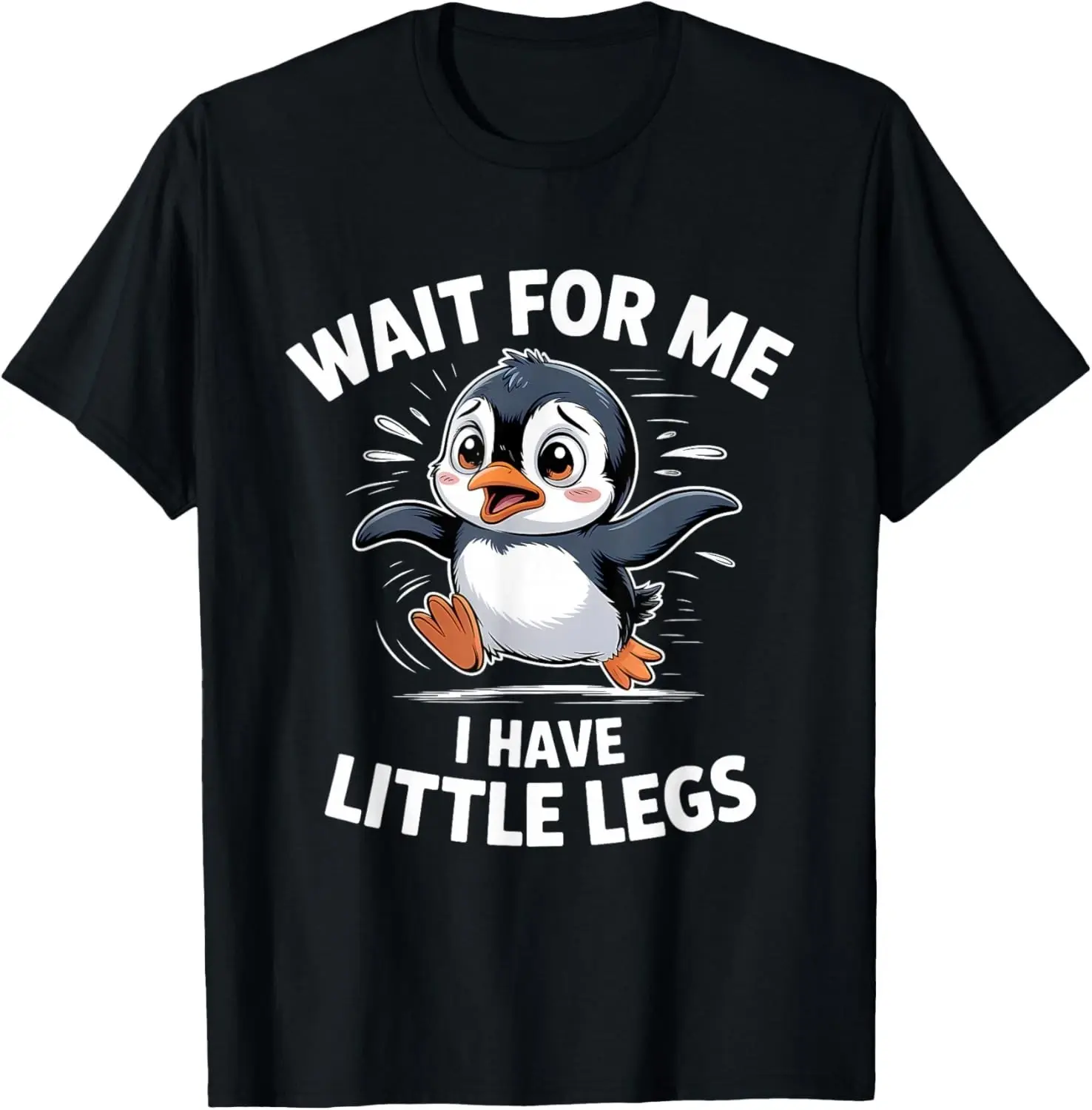 Wait for Me I Have Little Legs Penguin T-Shirt unisex T-Shirt