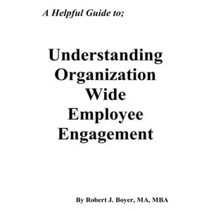 USED-A Helpful Guide to: Understanding Organization Wide Employee Engagement by Robert J Boyer (Paperback)