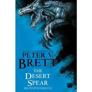 The Desert Spear: Book Two of the Demon Cycle -- Peter V. Brett, Paperback