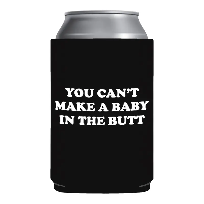 You can’t make a baby in the butt Can sleeve beer can holder gift White Elephant Gift Gag Gift Can Coolie Drinkware Bottles Tumbler Mug Cup Portable