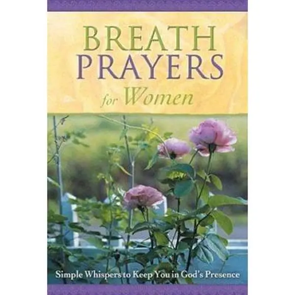 USED-Breath Prayers for Women: Simple Whispers That Keep You in God's Presence (Breath Prayers Series) by honor-books-publishing-staff (Hardcover)