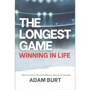 USED-The Longest Game - Winning in Life: How to Thrive in Life and Fulfill Your God-Given Purpose by Burt, Adam (Paperback)