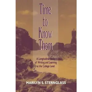 USED-Time To Know Them: A Longitudinal Study of Writing and Learning at the College Level by Sternglass, Marilyn S. (Paperback)