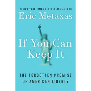 USED-If You Can Keep It: The Forgotten Promise of American Liberty by Metaxas, Eric (Hardcover)