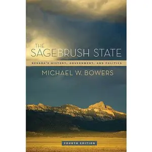 USED-The Sagebrush State, 4th Ed, Volume 4: Nevada's History, Government, and Politics by Bowers, Michael W. (Paperback)