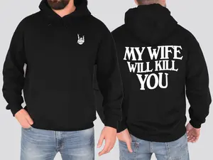 My Wife Will Kill You Hoodie – Funny Skeleton Hand Sweatshirt for Men & Women 100% Cotton, All Colors, Sizes S-4XL