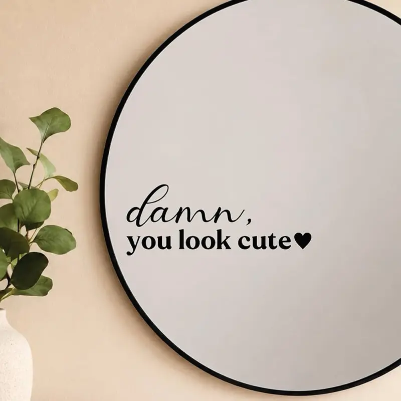 Damn You Look Cute v2 Mirror Decal Vinyl Sticker Bedroom Home Decor Girls Vanity Affirmations