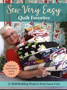 Sew Very Easy Quilt Favorites: 12 Skill-Building Projects from Laura Coia
