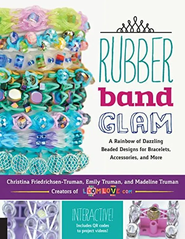 USED-Rubber Band Glam: A Rainbow of Dazzling Beaded Designs for Bracelets, Accessories, and More - Interactive! Includes Qr Codes to Project by Friedrichsen-Truman, Christina (Paperback)
