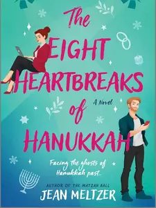 The Eight Heartbreaks of Hanukkah: A Jewish Holiday Romantic Comedy