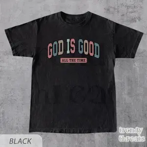 Religion .God Is Good All The Time- Christian Religious .Positive .God.Trust In God.Faith Tee T Shirt
