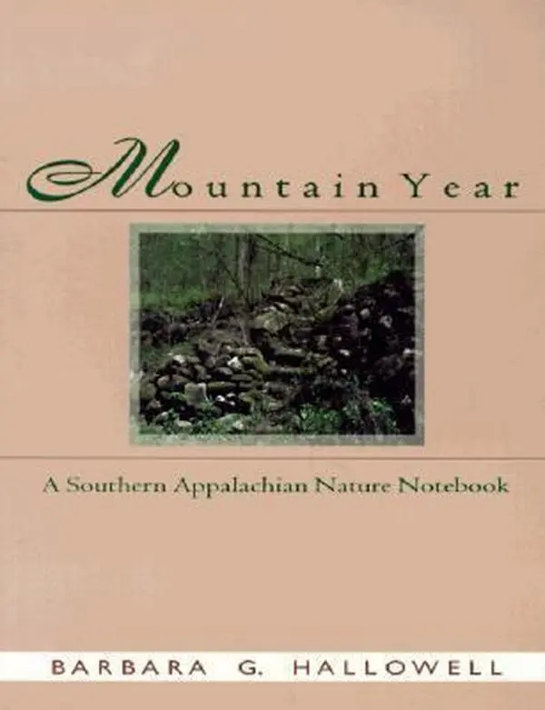 USED-Mountain Year: A Southern Appalachian Nature Notebook by Barbara G. Hallowell (Paperback)