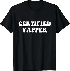 Certified Yapper T-Shirt Pure Cotton Graphic Tees Menswear Top: Gifts for Men & Women