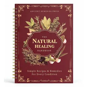 The Natural Healing Handbook - Simple Recipes and Remedies For Every Condition