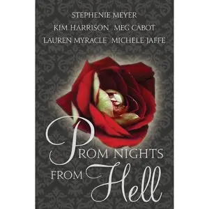Prom Nights from Hell by Stephenie Meyer||Kim Harrison||Meg Cabot||Lauren Myracle||Michele Jaffe [Paperback Book]