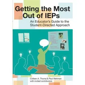 USED-Getting the Most Out of IEPs: An Educator's Guide to the Student-Directed Approach by Thoma, Colleen (Paperback)