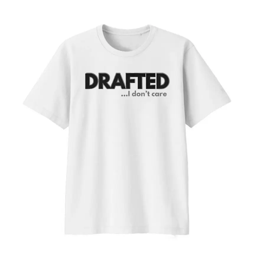 DRAFTED... I Don't Care Shirt, Sarcastic Shirt, Funny Quotes Shirt, I Don't Care Tee, Sassy Tee, Adult Humor Tee