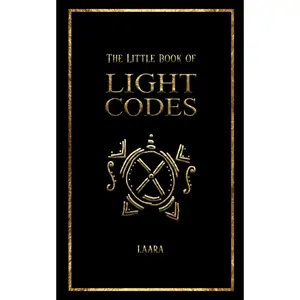 The Little Book of Light Codes: Healing Symbols for Life Transformation (Light Language Awakening)