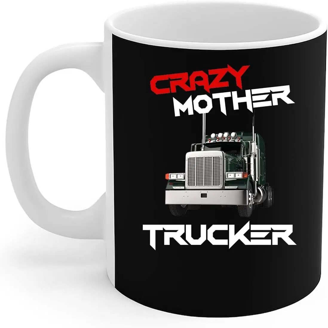 Trucker Mom Mug Crazy Mother Trucker Funny Big Rig Semi-trailer Truck Driver Gift Coffee Mug 11oz