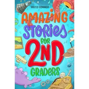 USED-Amazing Stories for Second Graders: An Adventure-Filled 2nd Grade Reading Book with Brain-Boosting Comprehension Activities by Mateo Sommer (Paperback)