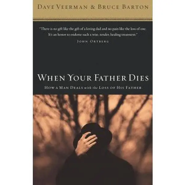 When Your Father Dies: How a Man Deals with the Loss of His Father -- Dave Veerman, Paperback