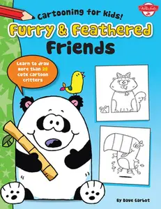 USED-Furry & Feathered Friends: Learn to Draw More Than 20 Cute Cartoon Critters by Garbot, Dave (Paperback)